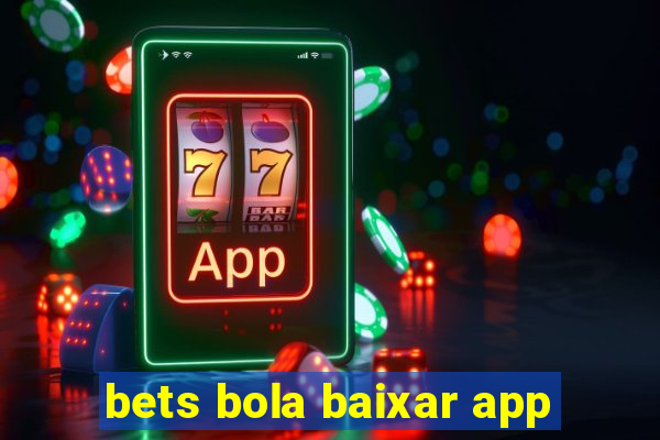 bets bola baixar app